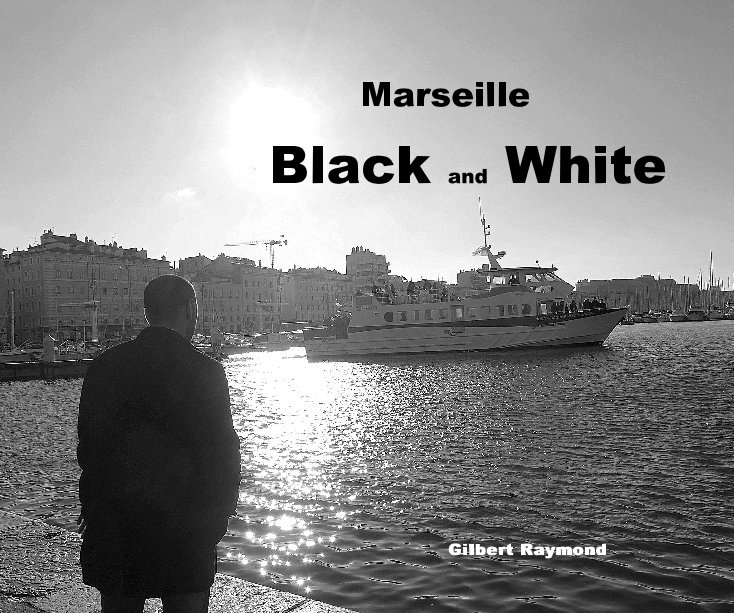 View Marseille Black and White by Gilbert Raymond