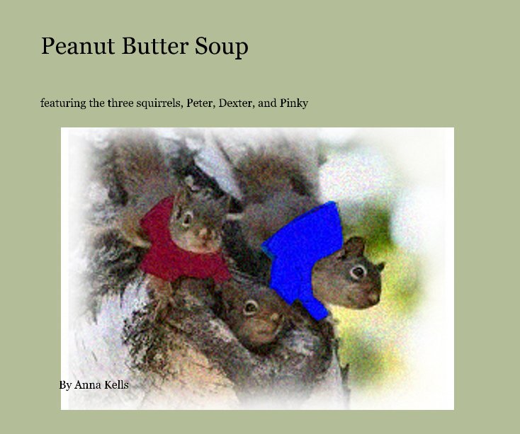 View Peanut Butter Soup by Anna Kells