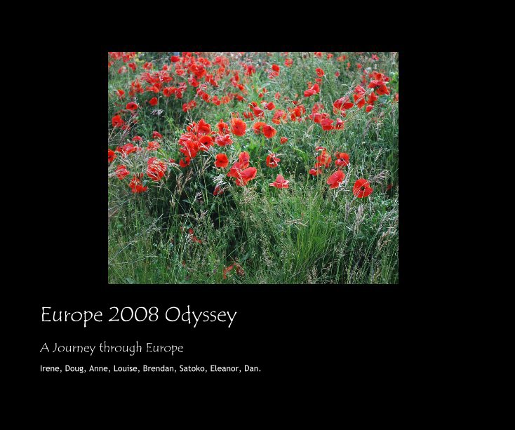 View Europe 2008 Odyssey by Irene, Doug, Anne, Louise, Brendan, Satoko, Eleanor, Dan.