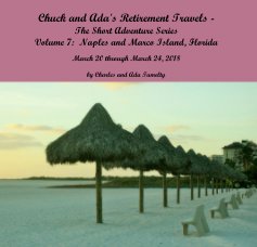 Chuck and Ada's Retirement Travels - The Short Adventure Series Volume 7: Naples and Marco Island, Florida book cover