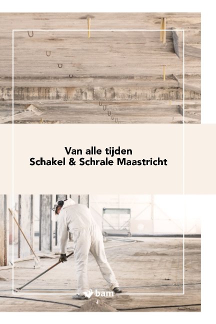 Visualizza Van alle tijden Schakel & Schrale Maastricht di BAM Bouw en Techniek