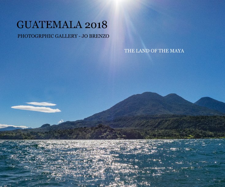 Visualizza GUATEMALA 2018 di THE LAND OF THE MAYA