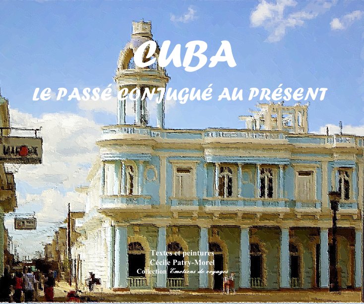 View Cuba by Cécile PATRY-MOREL