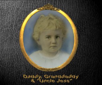 Daddy, Granddaddy & Uncle Jess book cover