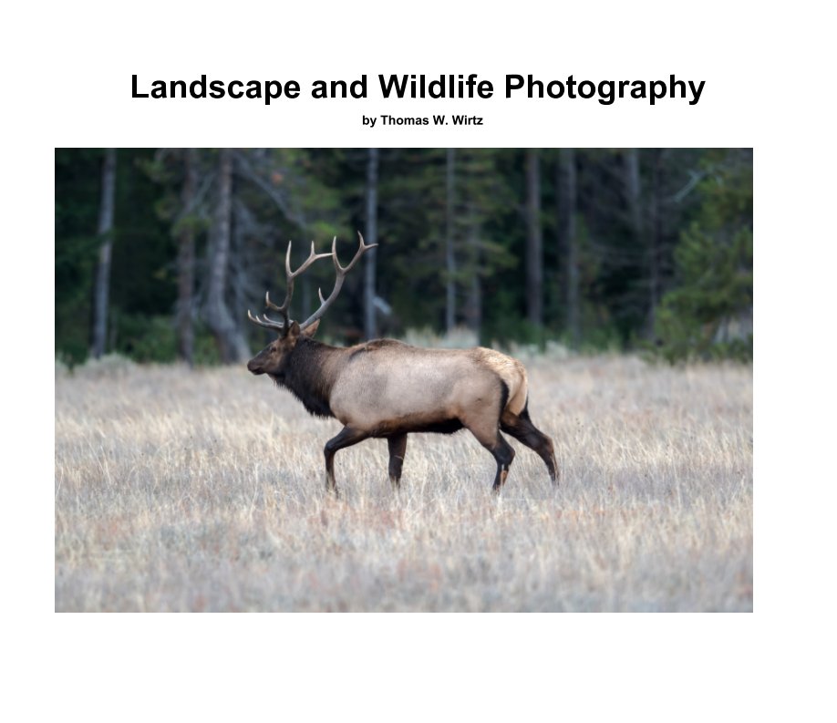 Visualizza Landscape and Wildlife Photography by Thomas W. Wirtz di Thomas W. Wirtz