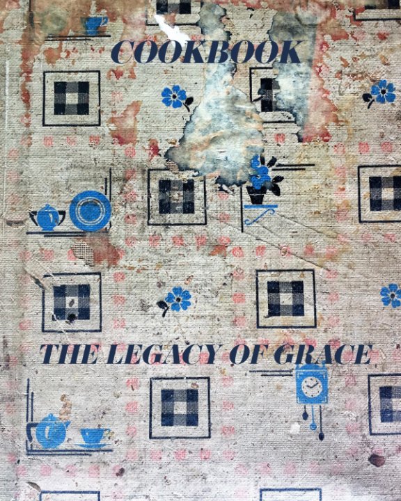 View The Legacy of Grace Cookbook by Glenn Watson