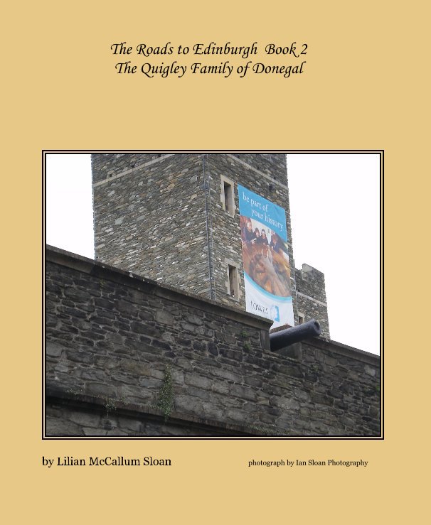 View The Roads to Edinburgh Book 2 The Quigley Family of Donegal by Lilian McCallum Sloan photograph by Ian Sloan Photography