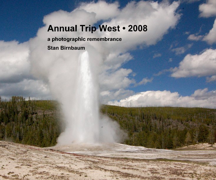 View Annual Trip West â¢ 2008 by Stan Birnbaum