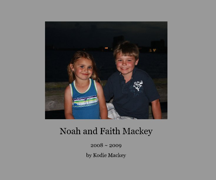 View Noah and Faith Mackey by Kodie Mackey