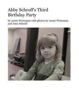 Abby Schroff's Third Birthday Party book cover