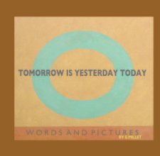 TOMORROW IS YESTERDAY TODAY book cover