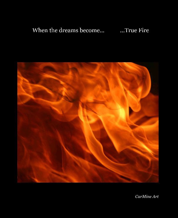 Ver When the dreams become... ...True Fire por CarMine Art