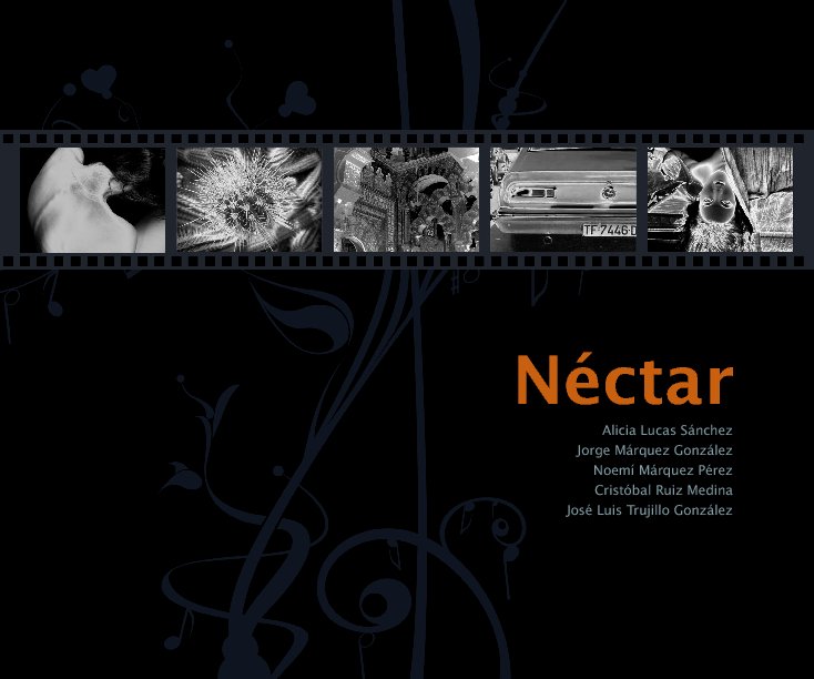 View Néctar by Alicia Lucas, Jorge Márquez, Noemí Márquez, Cristóbal Ruiz, José Luis Trujillo,