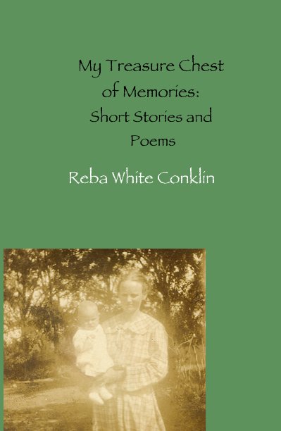 View My Treasure Chest of Memories: Short Stories and Poems by Reba White Conklin