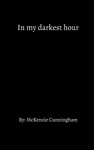 View In My Darkest Hour by McKenzie Cunningham
