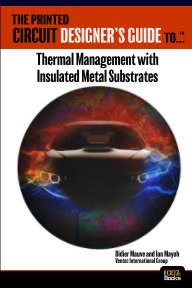 The Printed Circuit Designer's Guide to... Thermal Management with Insulated Metal Substrates 2nd Edition book cover