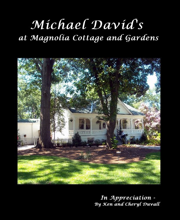 Michael David's at Magnolia Cottage and Gardens nach Ken and Cheryl Duvall anzeigen