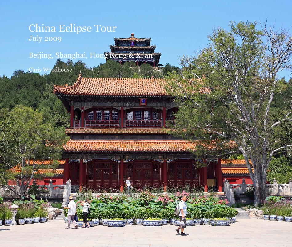View China Eclipse Tour July 2009 Beijing, Shanghai, Hong Kong & Xi'an by Chris Woodhouse