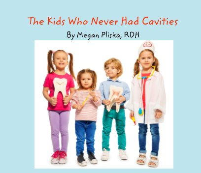 The Kids Who Never Had Cavities book cover