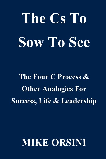 View The Cs To Sow To See by Mike Orsini