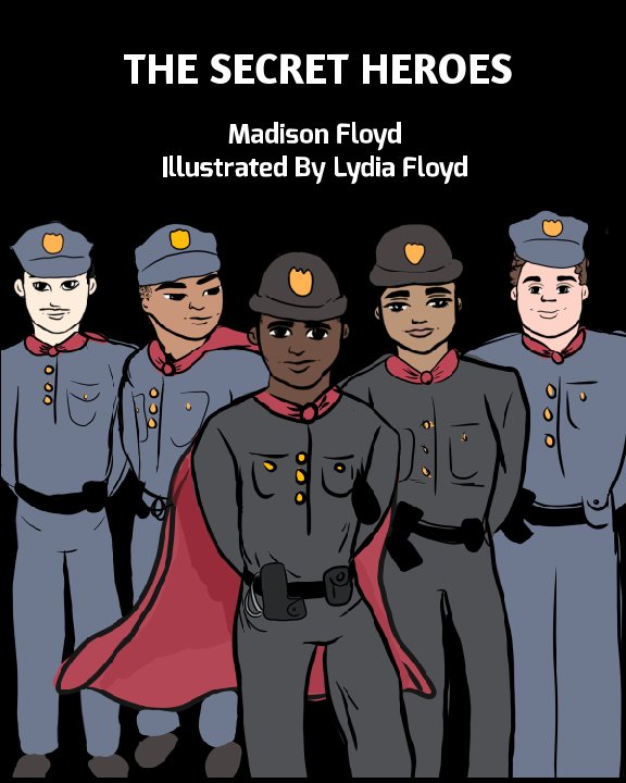 View The Secret Heroes by Madison Floyd