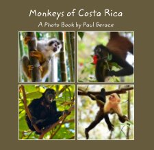 Monkeys of Costa Rica - A Photo Book by Paul Gerace book cover