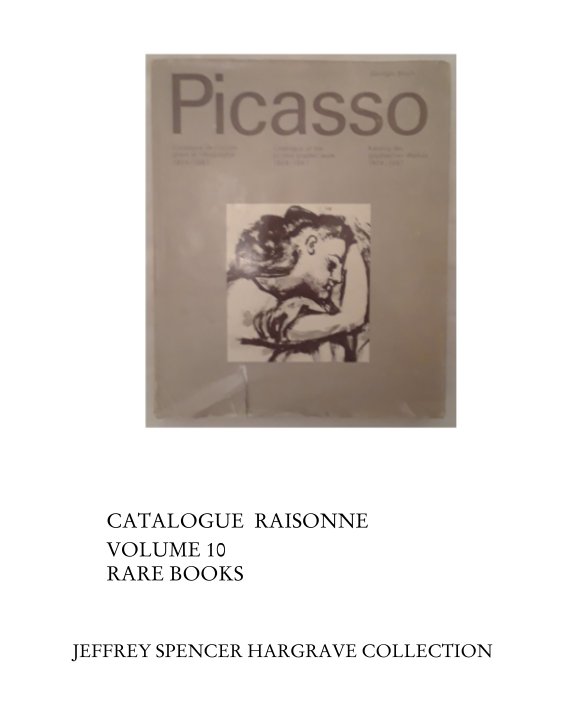 Visualizza Catalogue Raisonne Vol 10 , Rare Books di Jeffrey Hargrave Collection