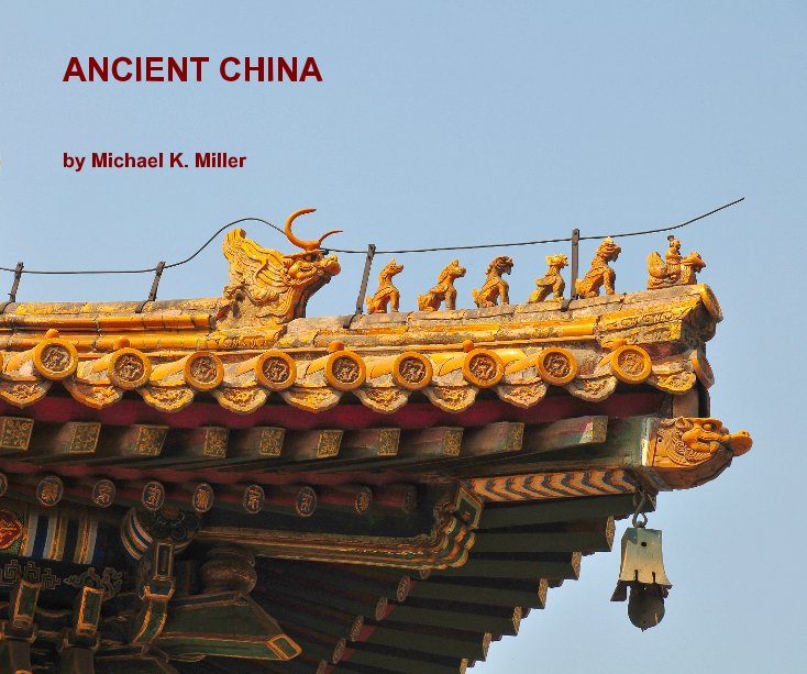 Bekijk ANCIENT CHINA op Michael K. Miller