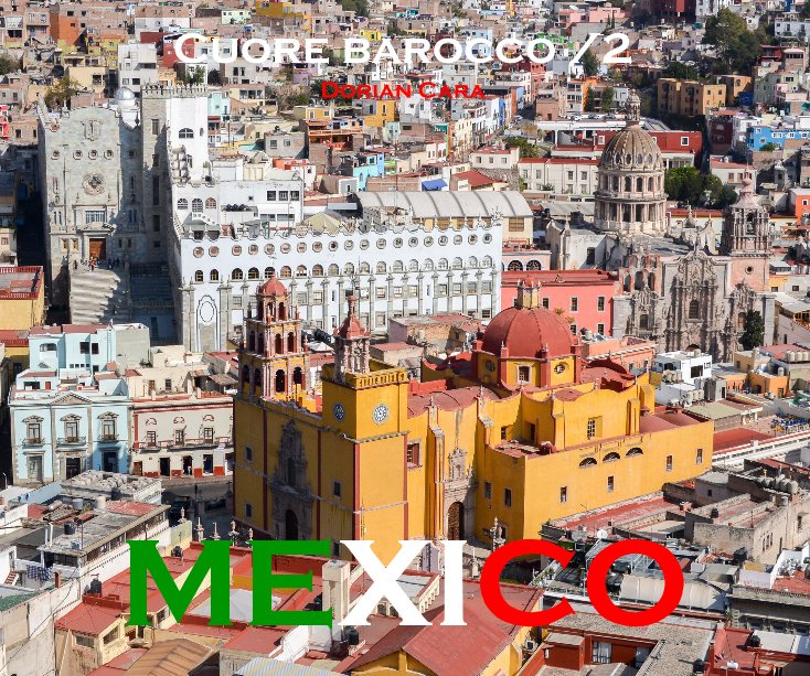 View MEXICO. Cuore Barocco by Dorian Cara