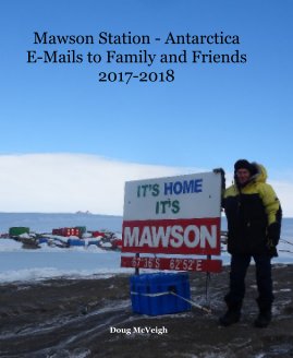 Mawson Station - Antarctica E-Mails to Family and Friends 2017-2018 book cover