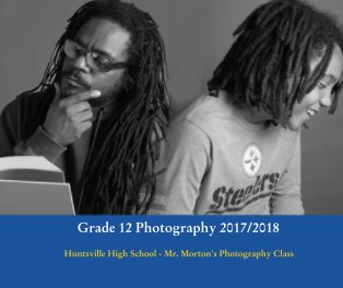 Grade 12 Photography 2017/2018 Huntsville High School - Mr. Morton's Photography Class book cover