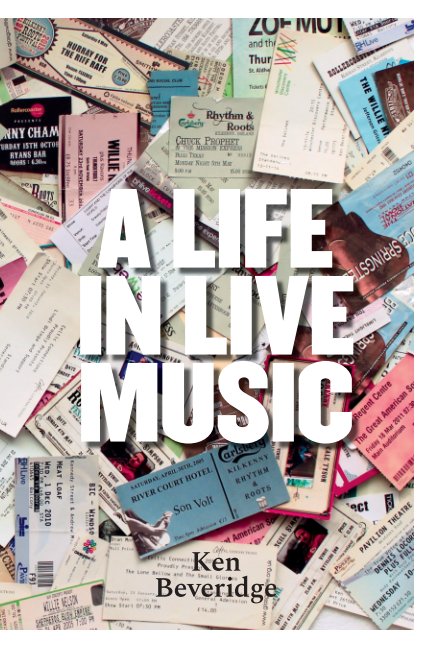 Visualizza A LIFE IN LIVE MUSIC di Ken Beveridge