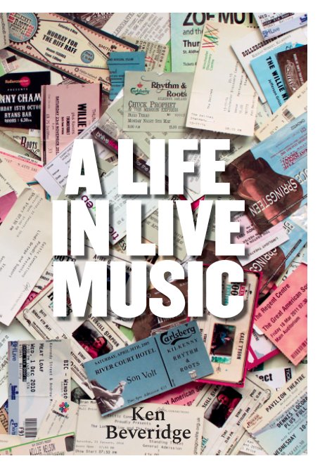 Bekijk A LIFE IN LIVE MUSIC – Hardback op Ken Beveridge