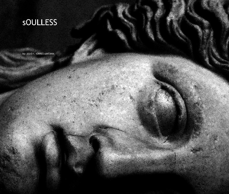 View sOULLESS by by: jULIO f. tORRES sANTANA