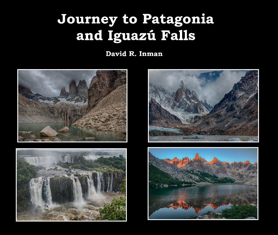View Journey to Patagonia and Iguazu Falls by David R. Inman