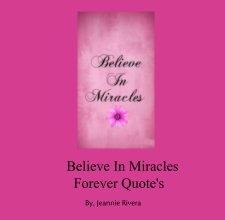Believe In Miracles                              Forever Quote's book cover