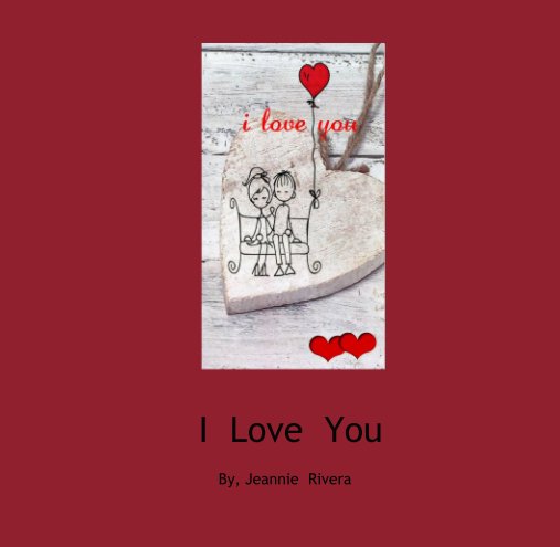 Visualizza I  Love  You di By, Jeannie  Rivera