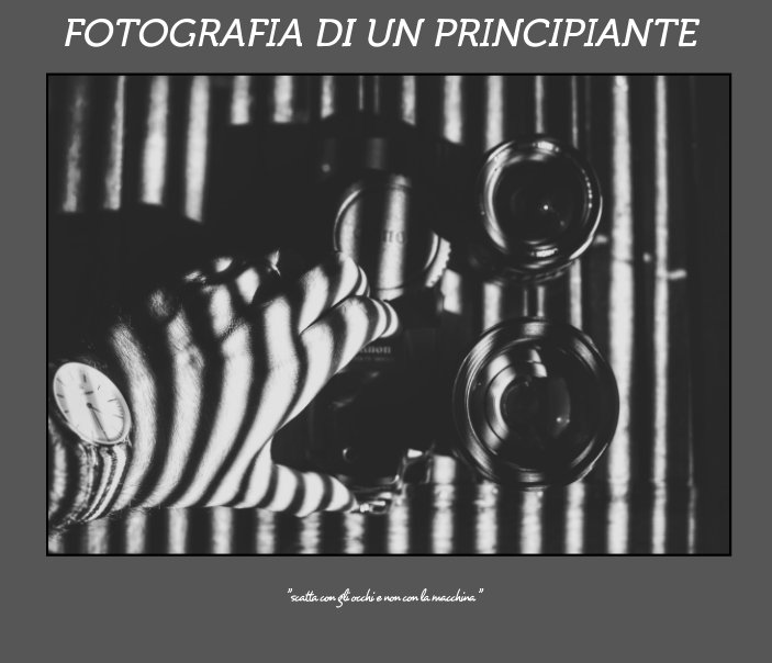 Visualizza FOTOGRAFIA DI UN PRINCIPIANTE di Alessandro Ciacci
