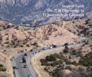 Steps of Faith The 2018 Pilgrimage to  El Santuario de Chimayó book cover