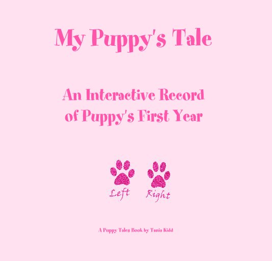 My Puppy's Tale:   An Interactive Record of Puppy's First Year nach A Puppy Tales Book by Tania Kidd anzeigen