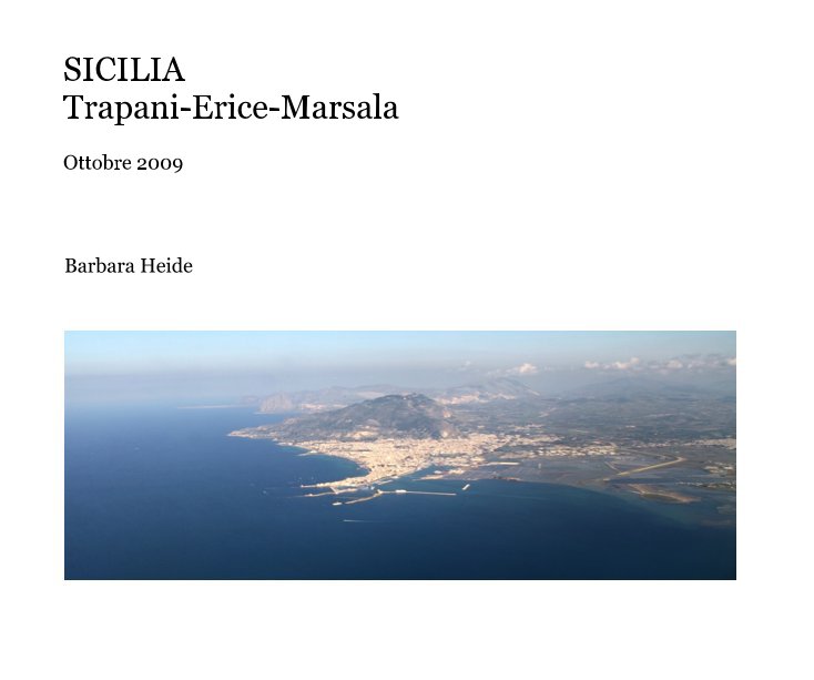 View SICILIA Trapani-Erice-Marsala by Barbara Heide