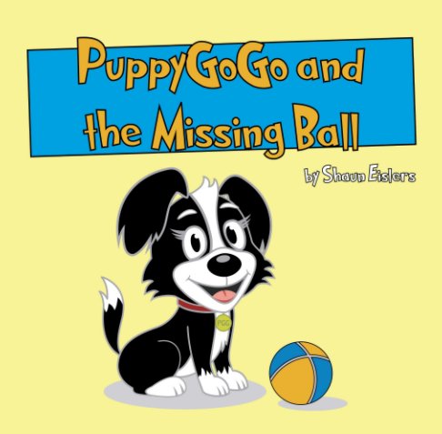 View PuppyGoGo and the Missing Ball by Shaun Eislers