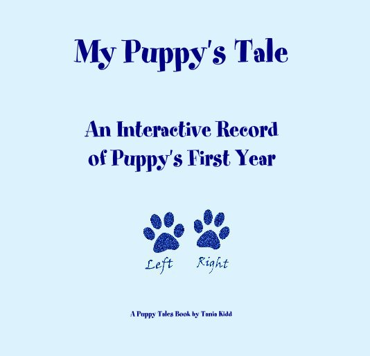 View My Puppy's Tale An Interactive Record of Puppy's First Year by A Puppy Tales Book by Tania Kidd