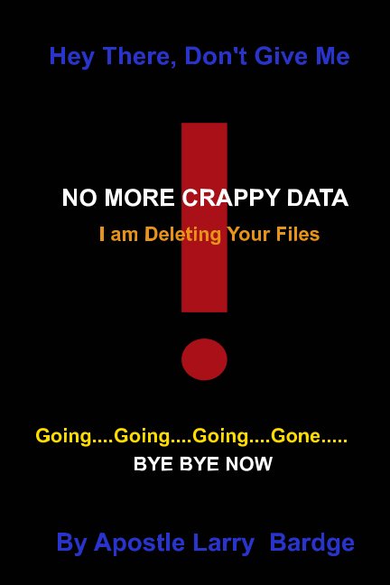 View No More Crappy Data by Larry C Bardge