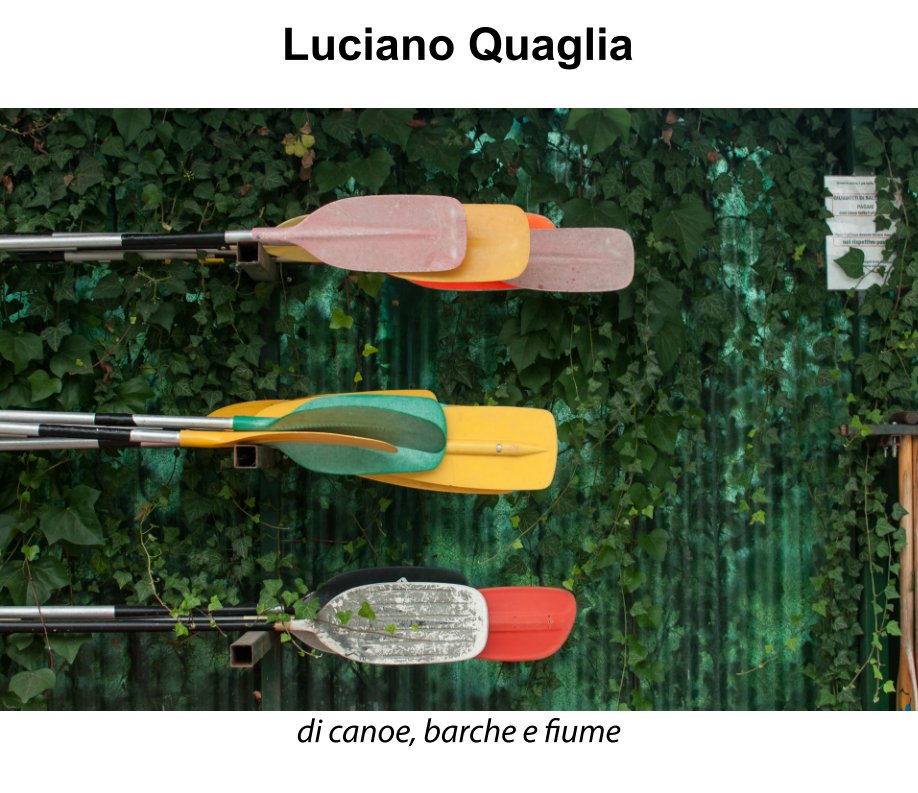 View di canoe, barche e fiume by Luciano Quaglia