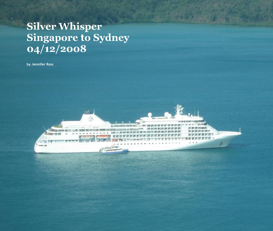 Ver Silver Whisper Singapore to Sydney 04/12/2008 por Jennifer Ross