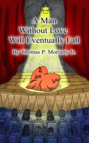 A Man Without Love Will Eventually Fall nach Thomas P. Moriarty Jr. anzeigen