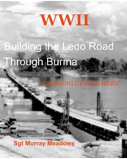 WWII Building the Ledo Road through Burma book cover