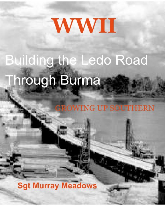 Visualizza WWII Building the Ledo Road through Burma di Murray Meadows