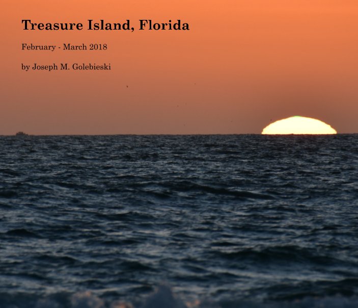 Visualizza Treasure Island, Florida 2018 di Joseph M. Golebieski